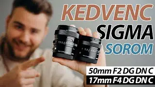 A kedvenc Sigma szériám - 50mm F2 DG DN C és 17mm F4 DG DN C új objektívek bemutatója