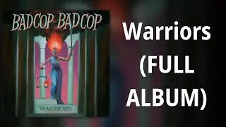 Bad CopBad Cop // Warriors (FULL ALBUM)
