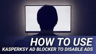 How to use Kasperksy ad blocker to disable ads