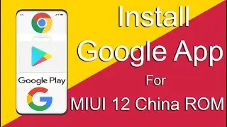 How to Install Google Play Store For MIUI 12 China Beta ROM