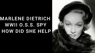 Marlene Dietrich - O.S.S. SPY How Did She Help WWII