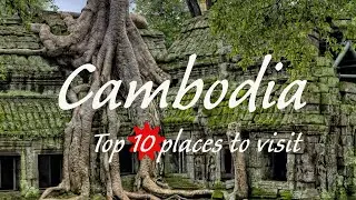 Top 10 places to visit in Cambodia | A Travel Guide | Travel Tips