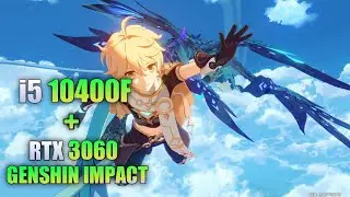 GENSHIN IMPACT: RTX 3060 + i5-10400F