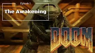 THE AWAKENING | EPISODE 1 | DOOM 2016