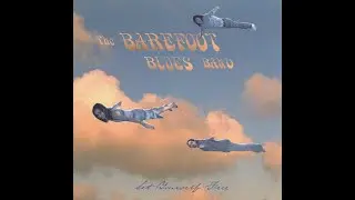 The Barefoot Blues Band - Set Yourself Free