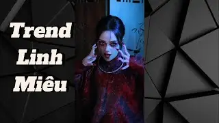 TỔNG HỢP TREND BIẾN HÌNH PHIM LINH MIÊU