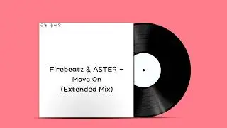 Firebeatz & ASTER - Move On (Extended Mix)