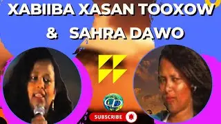 Xabiiba Xasan Tooxow & Sahra Abuukar I Sahra Dawo | Heesta Soomalay Is Garabsada