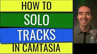 How to Solo Tracks in Camtasia 2020