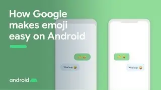 How Google makes emoji easy on Android