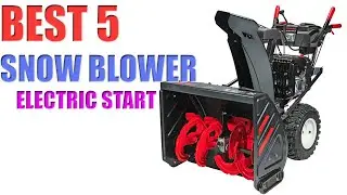 5 BEST SNOWBLOWERS WITH ELECTRIC START in 2020