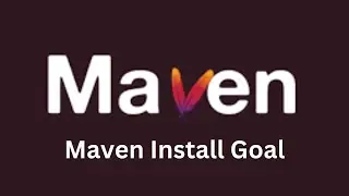 Apache Maven Tutorial | Maven Goals | Maven Install Goal