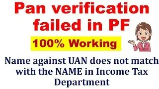 Pan verification failed,Name against UAN does not match with the NAME in Income Tax Department.