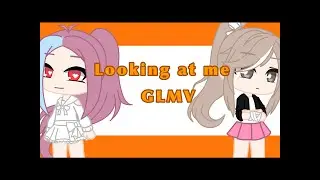 Looking at me // GLMV