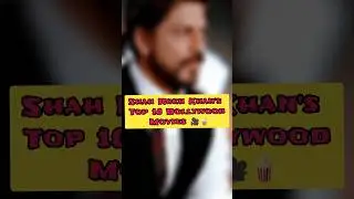 SHAH RUKH KHAN'S 🔥🔥 TOP 10 BOLLYWOOD MOVIES 📽🍿 | 