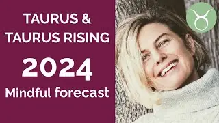 TAURUS SUN & TAURUS RISING ASTROLOGY YEARLY FORECAST 2024
