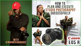 HOW TO PLAN & EXECUTE A SUCCESSFUL STUDIO PHOTOSHOOT SESSION With KingKwekuAnanse Photography