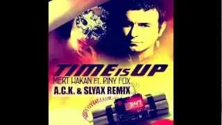 Mert Hakan Feat. Piny Fox - Time Is Up (A.C.K. & Slyax Remix)