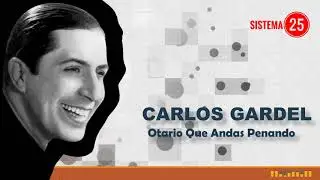 Carlos Gardel Otario Que Andas Penando