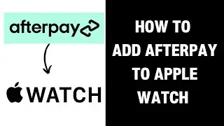 How to Add Afterpay to Apple Watch (2024)