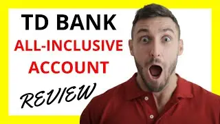 🔥 TD Bank All-Inclusive Account Review: A Comprehensive Exploration of Pros and Cons