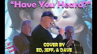 HAVE YOU HEARD COVER BY JEFF ED AND DAVE