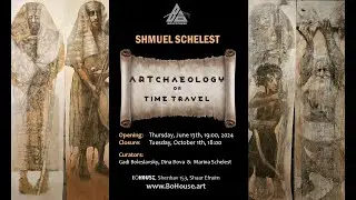 ArtChaeology - Exhibition by Shmuel Schelest