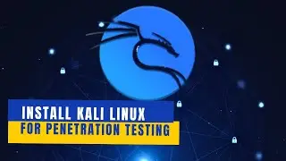 Install Kali Linux for Penetration Testing