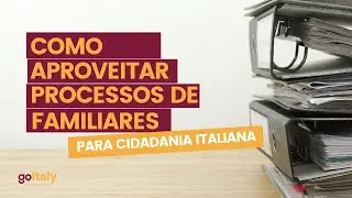 GO ITALY LIVE - Meu parente já tem cidadania italiana. Como usar isso a meu favor?