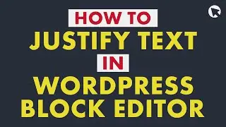 How to Justify Text in WordPress Block Editor in 5 Easy Steps | No Plugin Needed