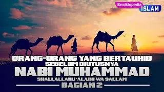 ORANG ORANG YANG BERTAUHID SEBELUM DIUTUSNYA NABI MUHAMMAD ﷺ bagian 2