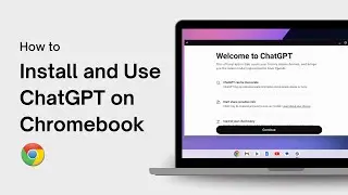 How to Install and Use ChatGPT on Chromebook