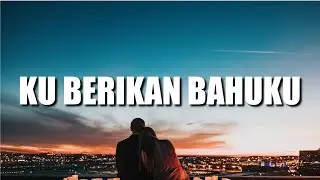 BONA - Ku Berikan Bahuku (Lyrics)