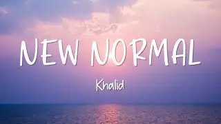 New Normal - Khalid - Lirik Lagu (Lyrics)