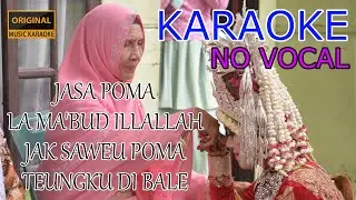 Jasa Poma - La ma'bud illallah - Jak Saweu Poma - Teungku di Bale (Karaoke) (No Vocal)