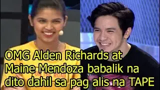 OMG Alden Richards at Maine Mendoza babalik na dito dahil sa pag alis na TAPE