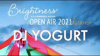 DJ YOGURT【Brightness Open Air Autumn】2021.OCT.23, 