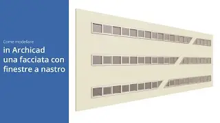 Come modellare in Archicad una facciata con finestre a nastro