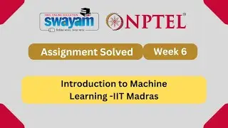 Introduction To Machine Learning Week 6 || NPTEL ANSWERS | My Swayam | 