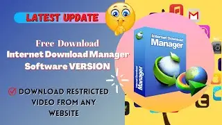 Internet Download Manager || Latest Version IDM || Restricted Video download || IDM Full Version