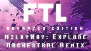 MilkyWay: Explore Orchestral Remix - FTL | Laura Platt