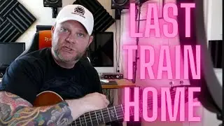 Last Train Home Acoustic Tutorial
