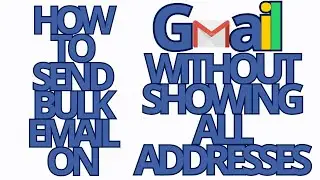 GMAIL: HOW TO SEND BULK EMAIL ON GMAIL WITHOUT SHOWING ALL ADDRESSES