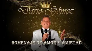 Darío Gómez - Homenaje de Amor y Amistad