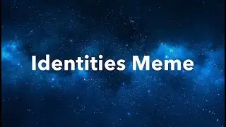 Identities(Meme)Looped)Lazy Af)