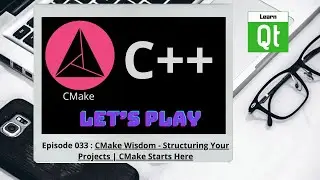 CMake-Episode 033: CMake Wisdom - Structuring Your Projects | CMake Starts Here