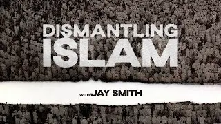 Dismantling Islam with Jay Smith: Session 1