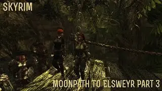 [SKYRIM] Moonpath To Elsweyr Part 3- 