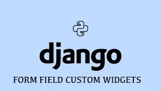 Django | Form Field Custom Widgets