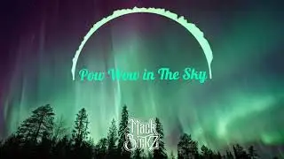 Pow Wow in the Sky - Mack Sickz (Official Audio)